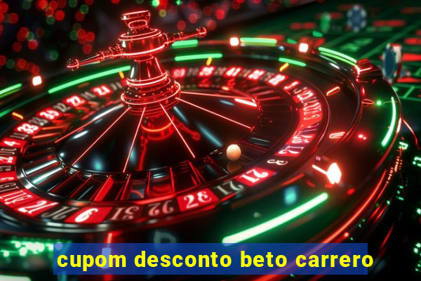 cupom desconto beto carrero